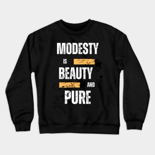 Modesty is beauty and pure Crewneck Sweatshirt